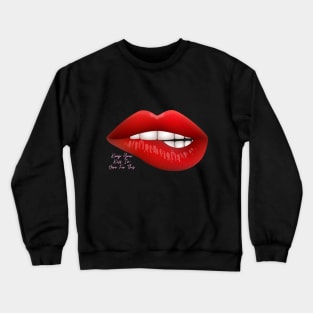 Keep Your Kiss I'm Here For This Crewneck Sweatshirt